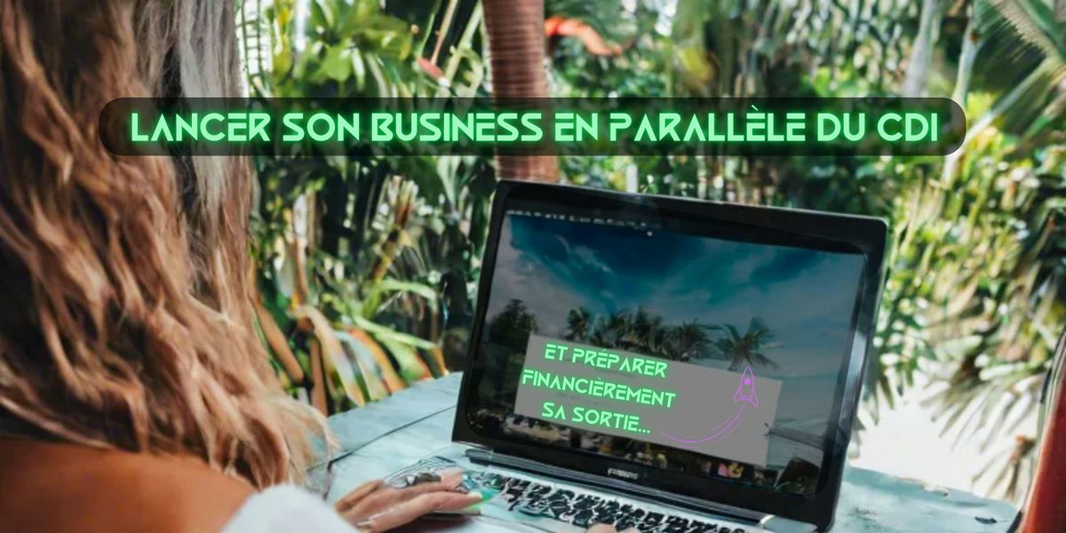 Comment lancer son business en parall\u00e8le du CDI ?