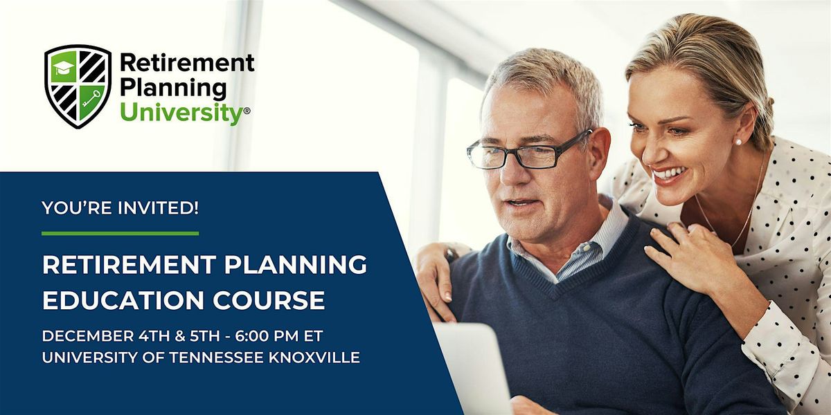 Retirement Planning University - UTK - December 2024