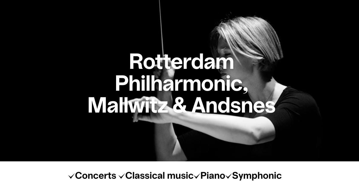 Rotterdam Philharmonic, Mallwitz & Andsnes