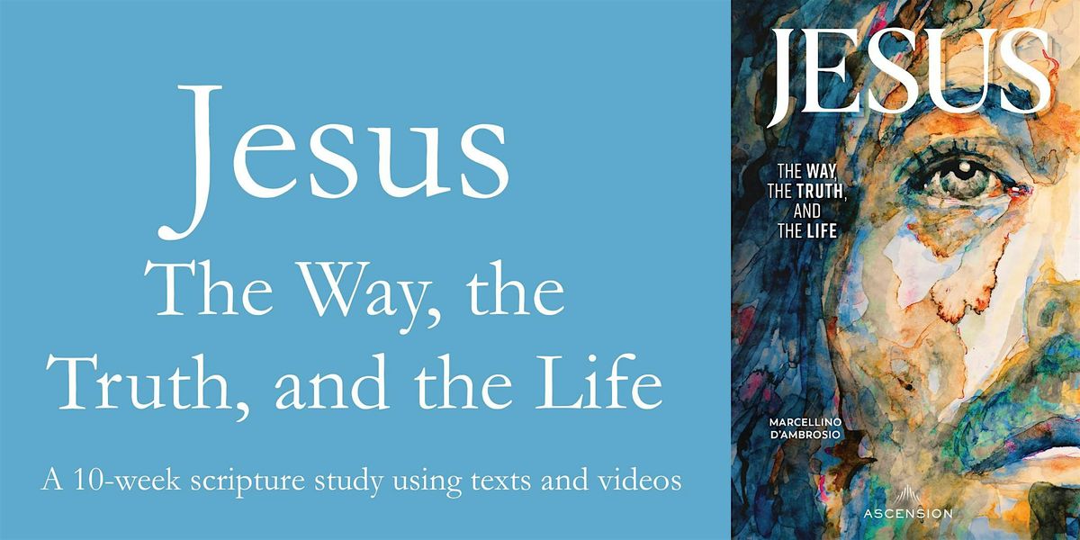 Jesus: The Way, the Truth, and the Life