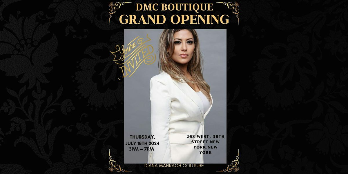 DMC COUTURE BOUTIQUE GRAND OPENING