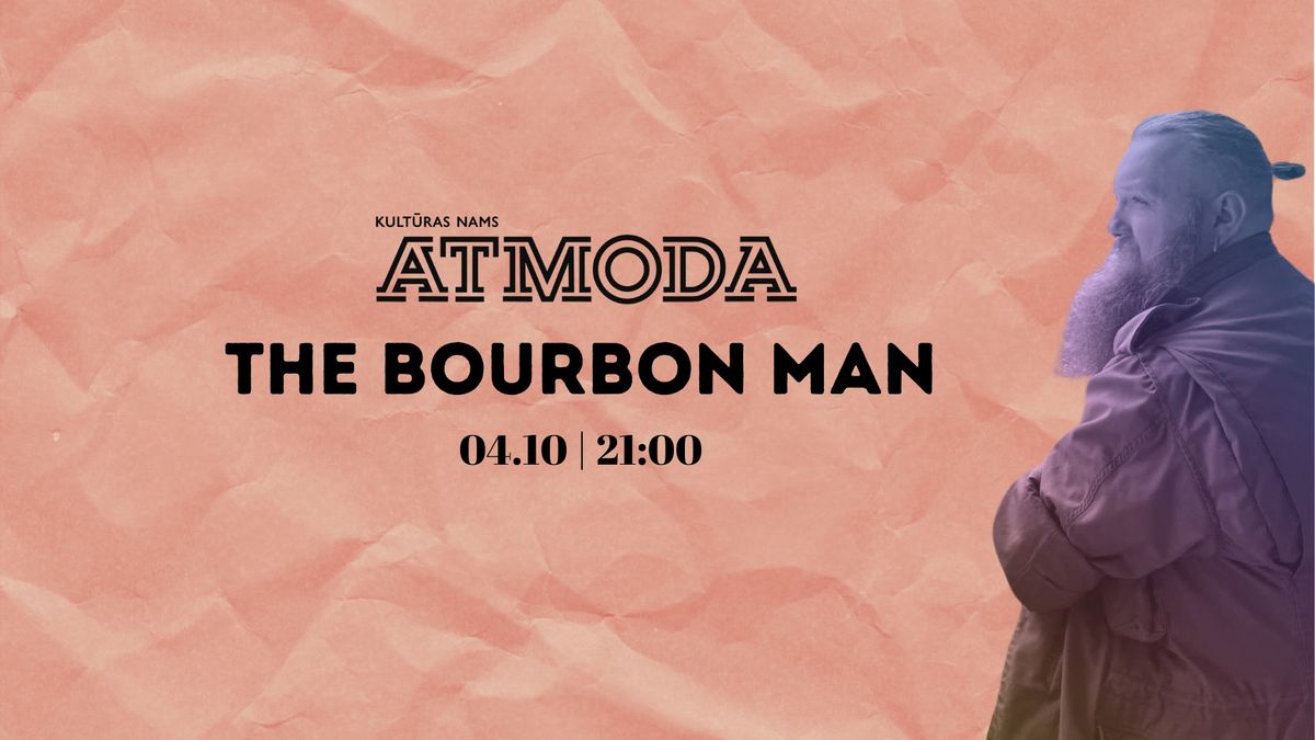  The Bourbon Man koncerts Kult\u016bras nam\u0101 Atmoda