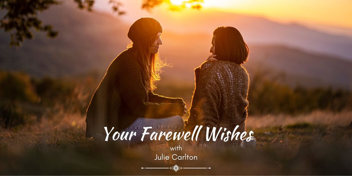 Your Farewell Wishes with Julie Carlton