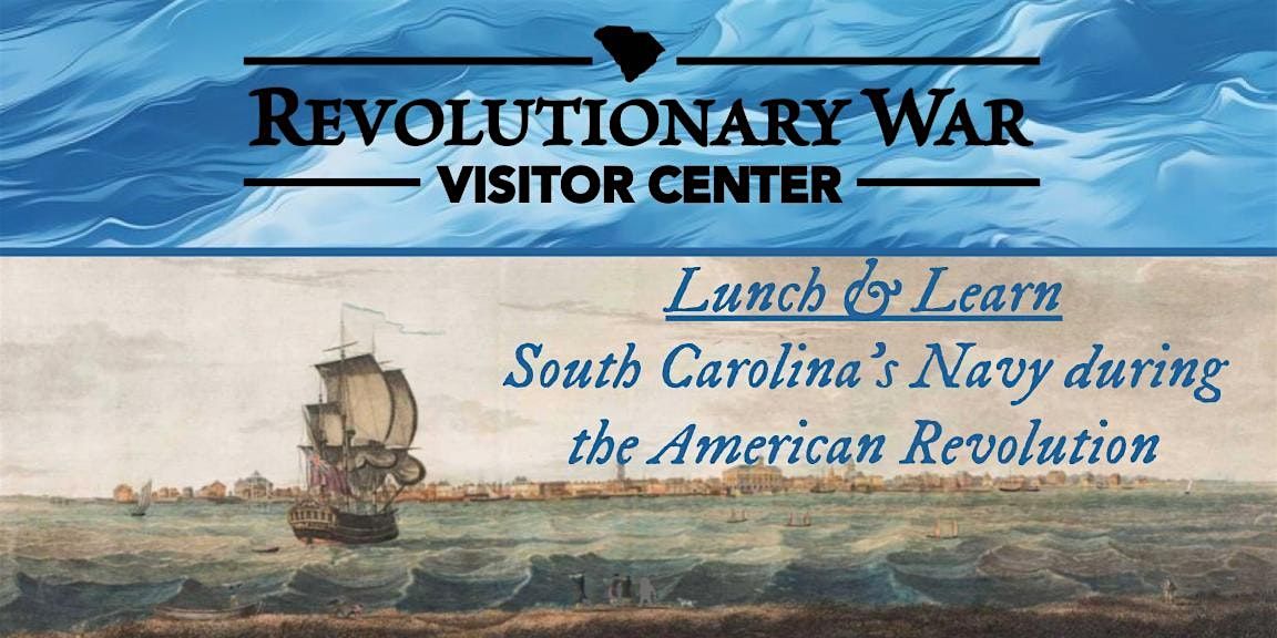 Lunch & Learn: SC's Navy during the American Revolution