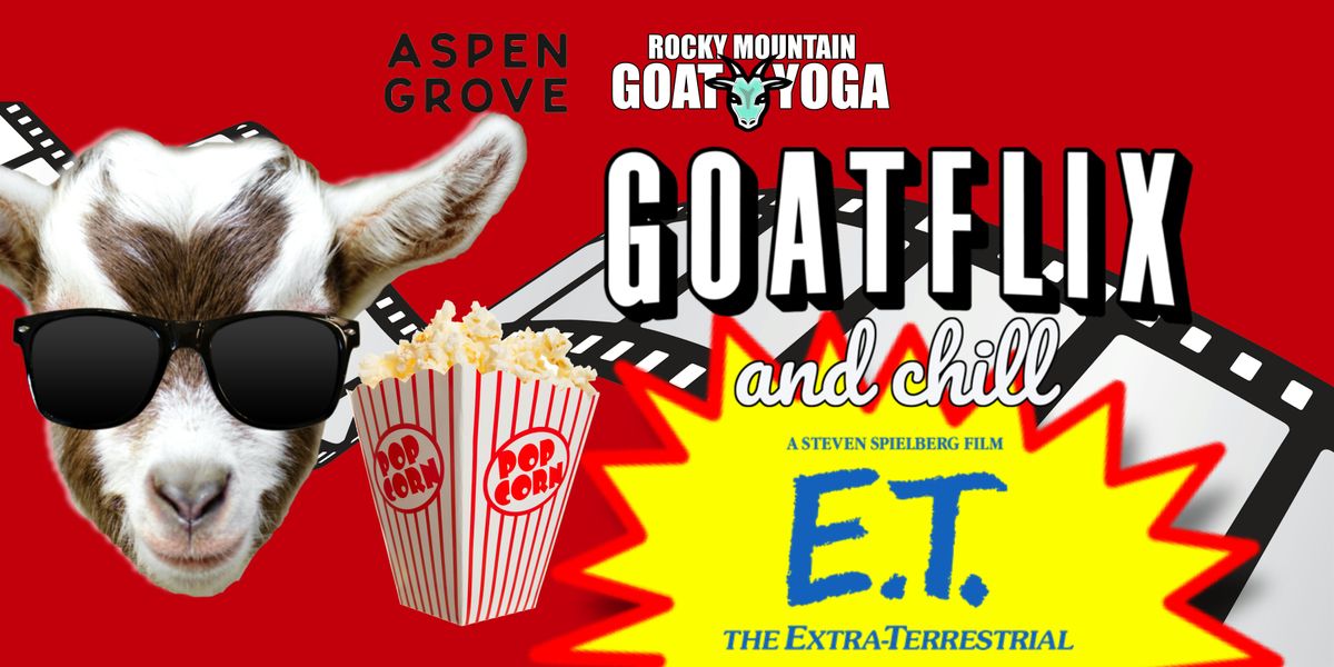 GOATFLIX &  CHILL (E.T.)