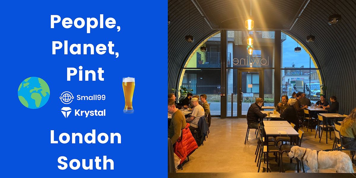 Meetup Pint London South - People, Planet, Pint: Sustainability Meetup, Lowline ...