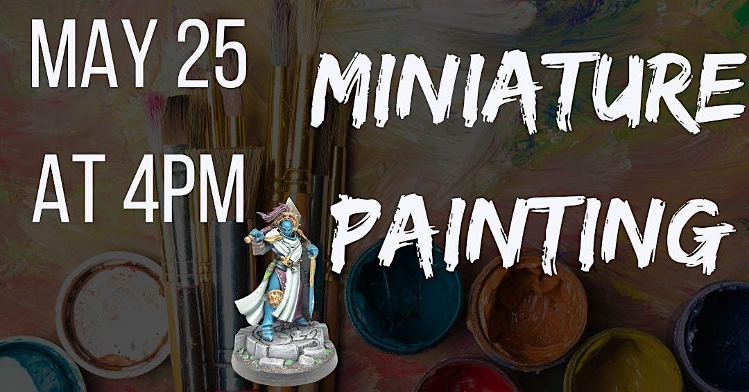Intro to Role-Playing Games Miniature Painting (Adult Program)