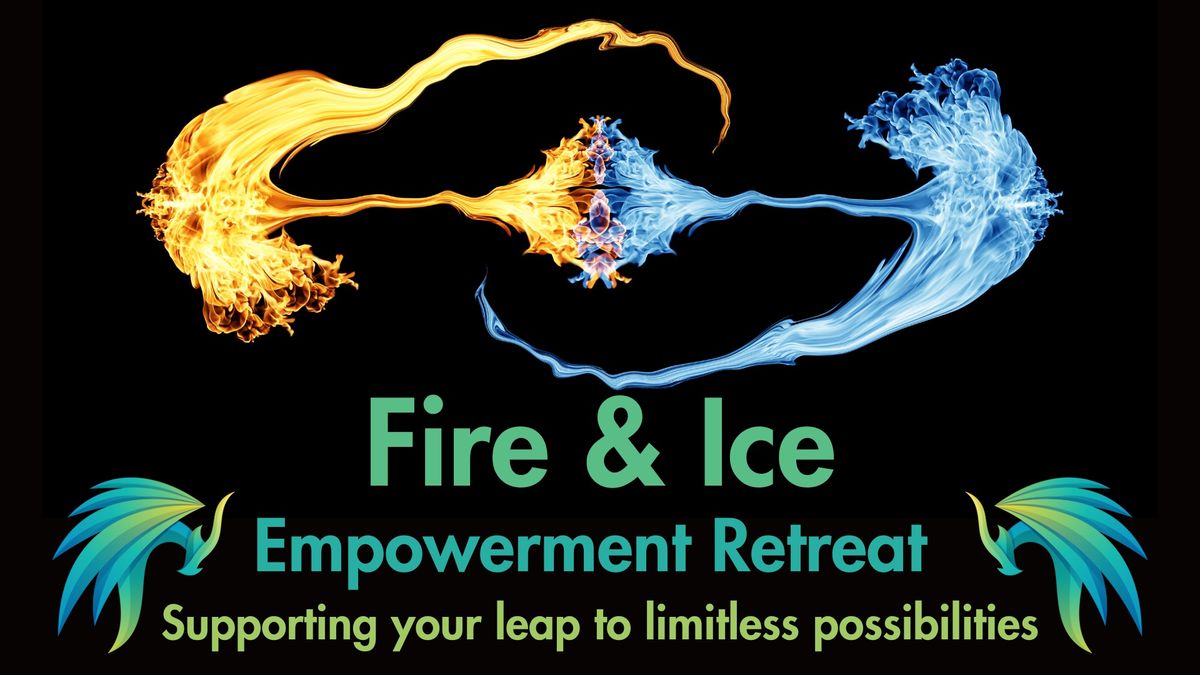 Fire & Ice Empowerment Retreat