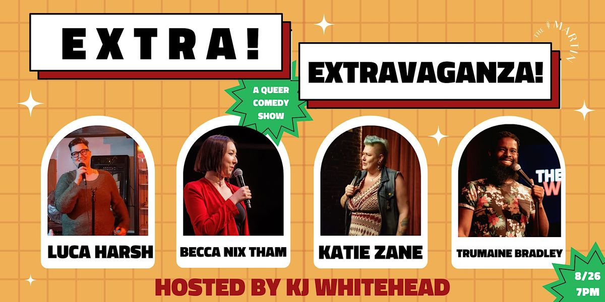 Extra! Extravaganza!: a monthly queer comedy show!