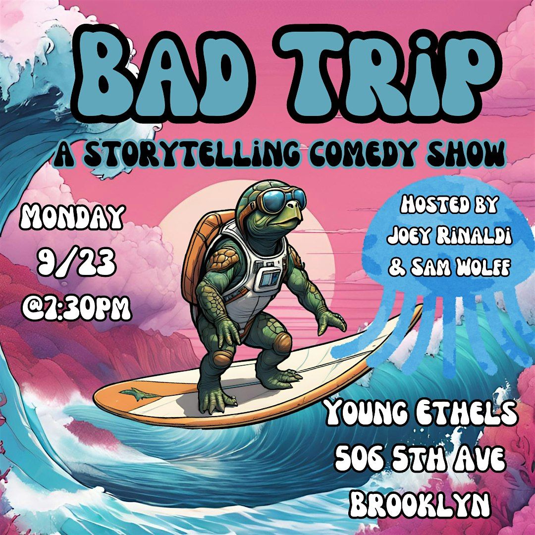 Bad Trip: a storytelling, trivia, comedy show