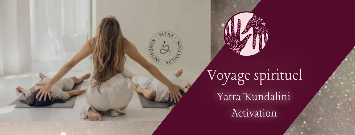 Voyage spirituel : Yatra Kundalini Activation