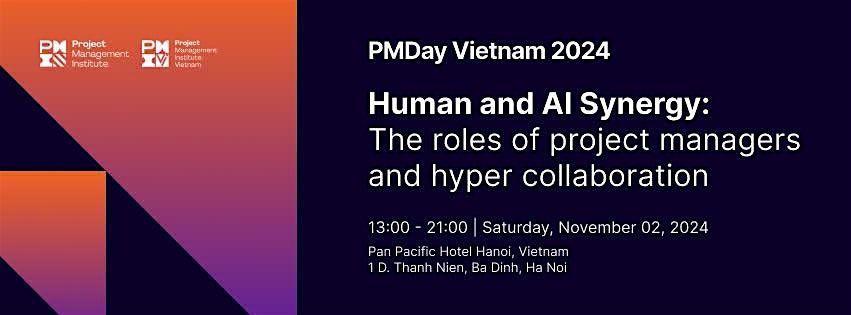 PMDay Vietnam 2024: Human and AI Synergy: The roles of project managers and hyper collaboration