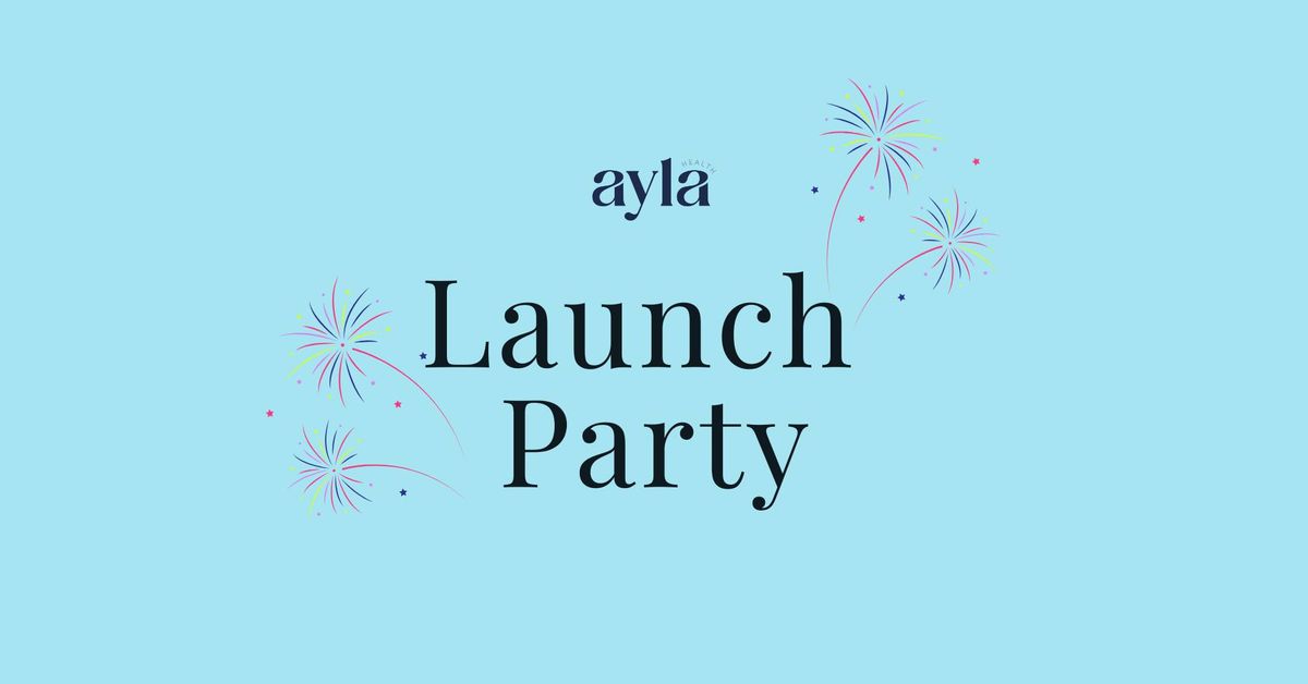 Ayla Health App Launch Party