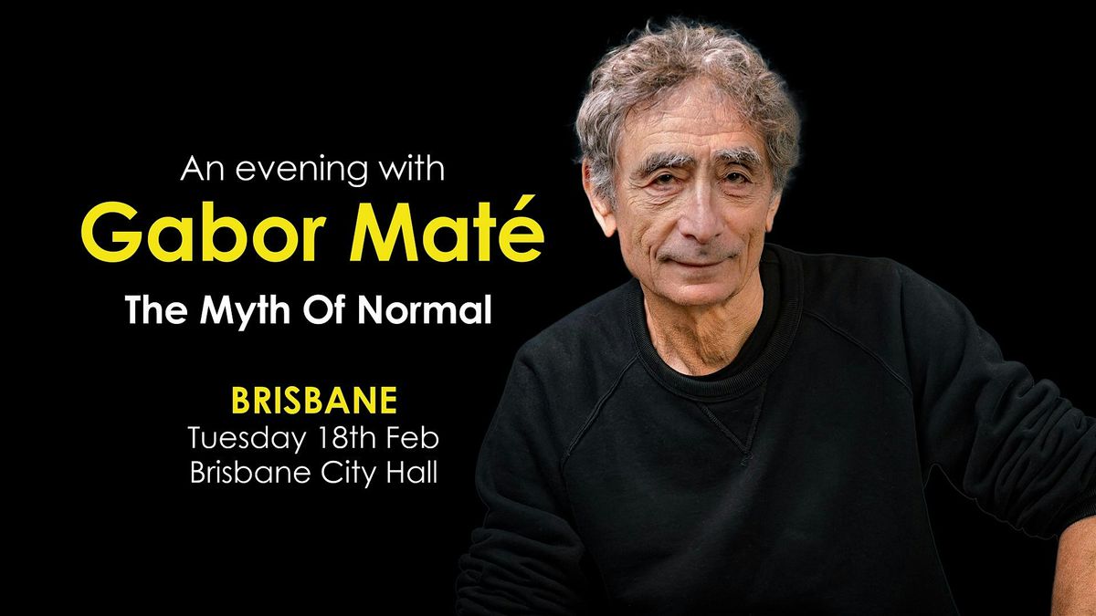 An Evening with Gabor Mate Brisbane: The Myth of Normal