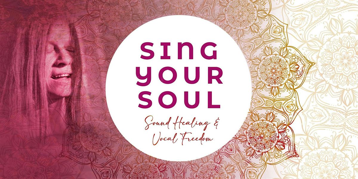 SING YOUR SOUL | Sound Healing & Vocal Freedom