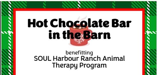 "Hot Chocolate Bar in the Barn" at SOUL Harbour Ranch