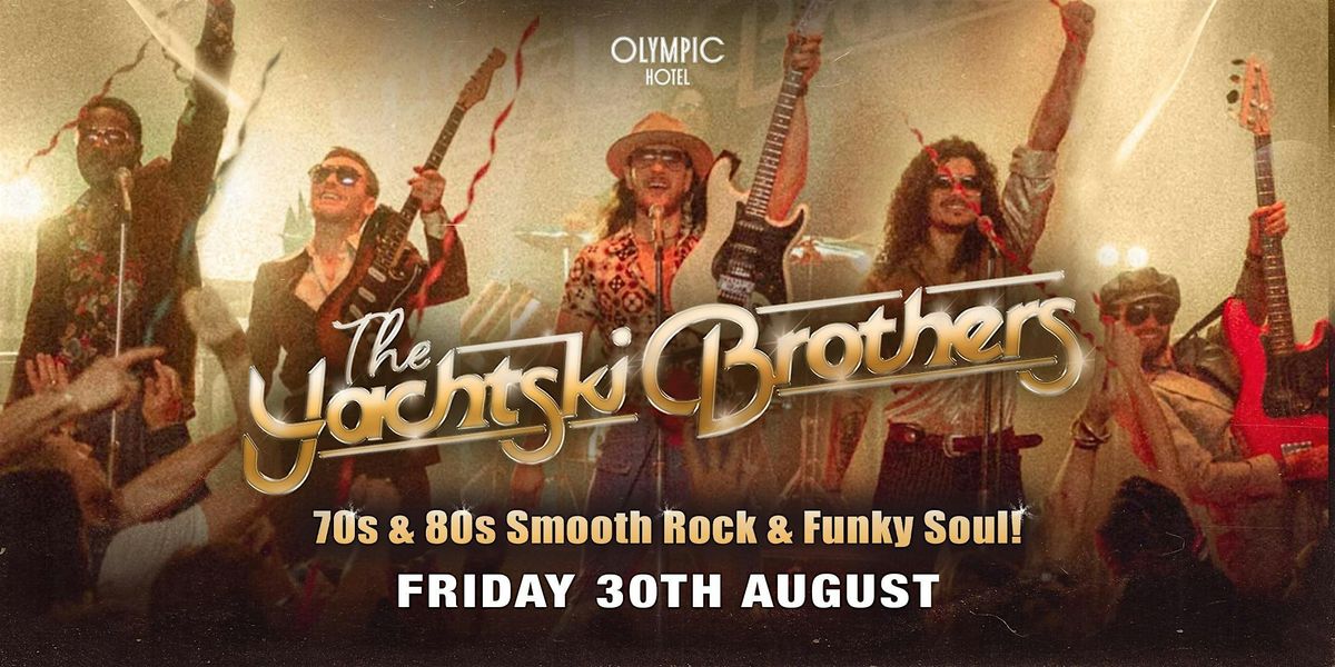 GREATEST 70s&80s Tribute Band-The Yachtski Brothers LIVE @The Olympic Hotel