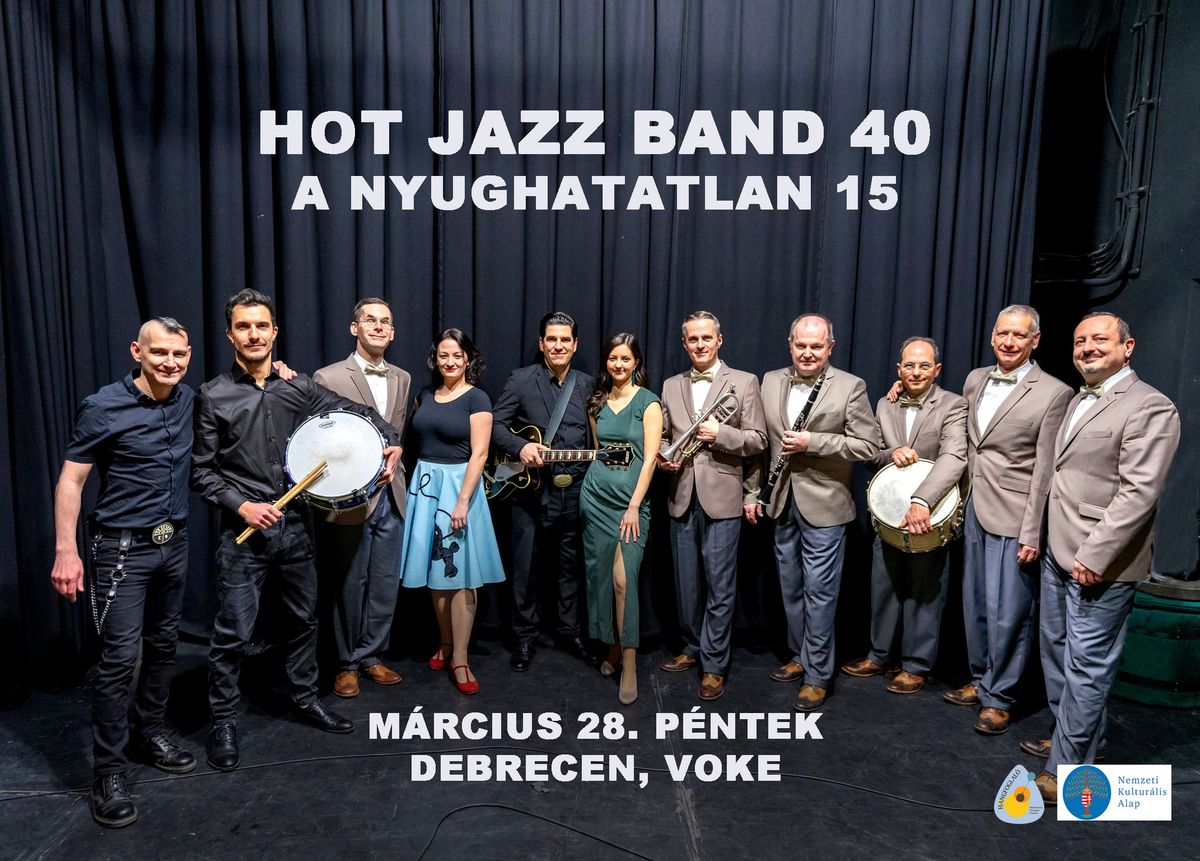 Hot Jazz Band (40), A Nyughatatlan (15), Debrecen 