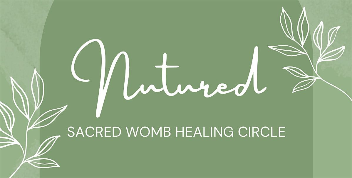 Nutured: Sacred Womb Healing Circle