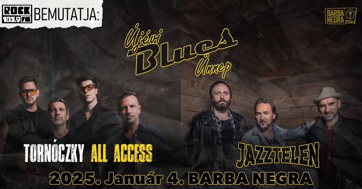 \u00daJ\u00c9VI BLUES \u00dcNNEP \u2605 TORN\u00d3CZKY ALL ACCESS \u2605JAZZTELEN \u2605 BARBA NEGRA