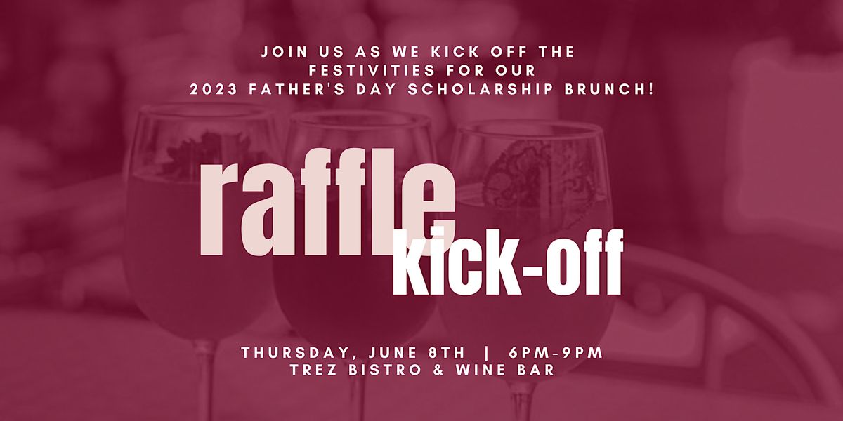 Raffle Kick-Off | 2023 HMAA Fathers Day Scholarship Brunch, Trez Bistro ...