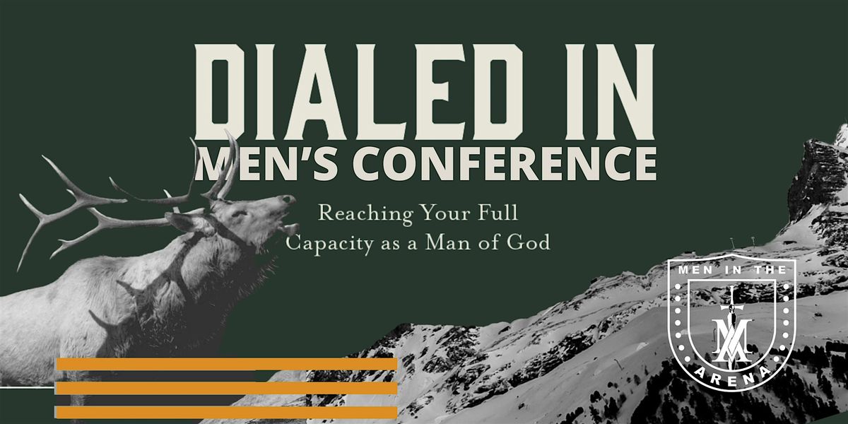 DIALED IN Men's Conference: Men in the Arena