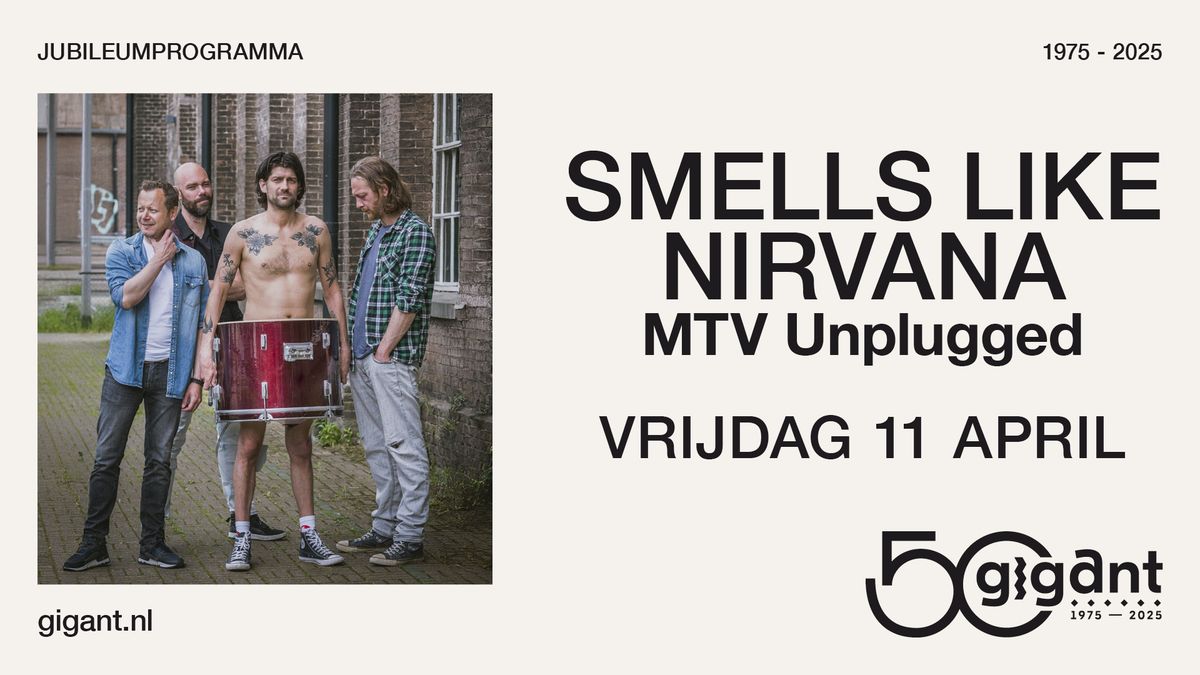 Smells Like Nirvana \u2013 MTV Unplugged | GIGANT, Apeldoorn