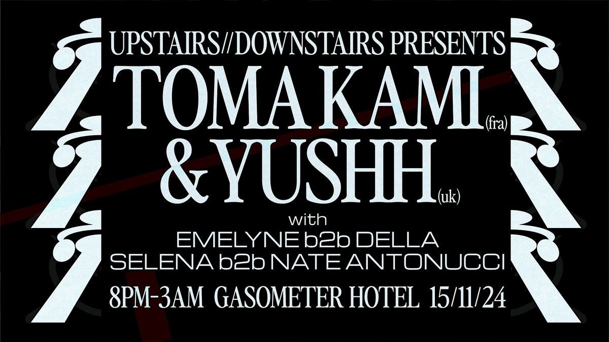 Upstairs\/\/Downstairs presents Toma Kami (France) & Yushh (UK)