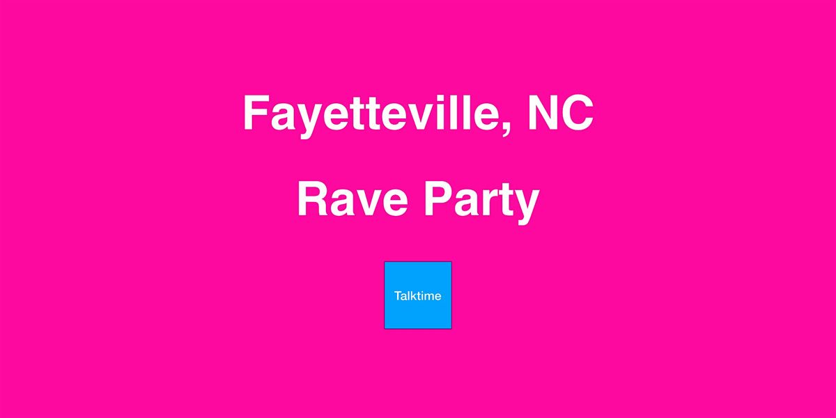 Rave Party - Fayetteville