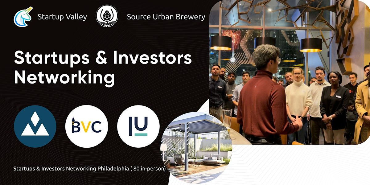 Startups & Investors Networking Philly (120 in-person)