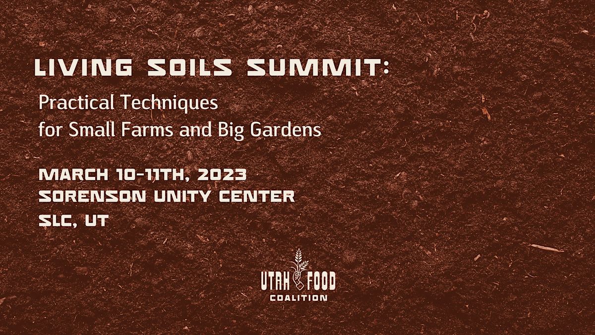 Living Soils Summit: Practical Techniques for Small Farms and Big Gardens