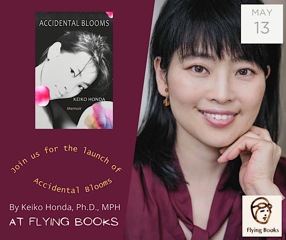 Join us for the launch of Accidental Blooms, by KEIKO HONDA at Flying Books