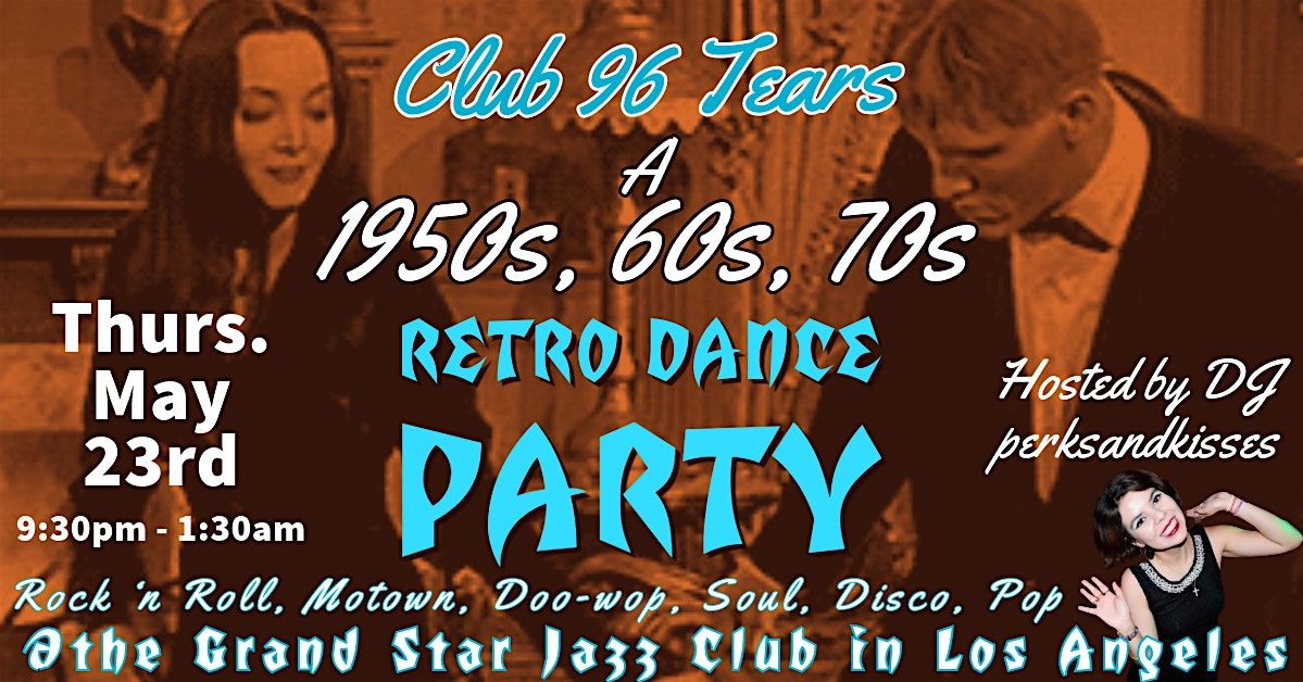 1950s\u202260s\u202270s Retro \/ Oldies Dance Party @ Club 96 Tears \u2022DJ perksandkisses