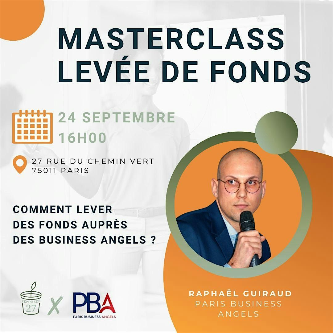 MASTERCLASS - Comment r\u00e9ussir sa lev\u00e9e de fonds aupr\u00e8s de business angels