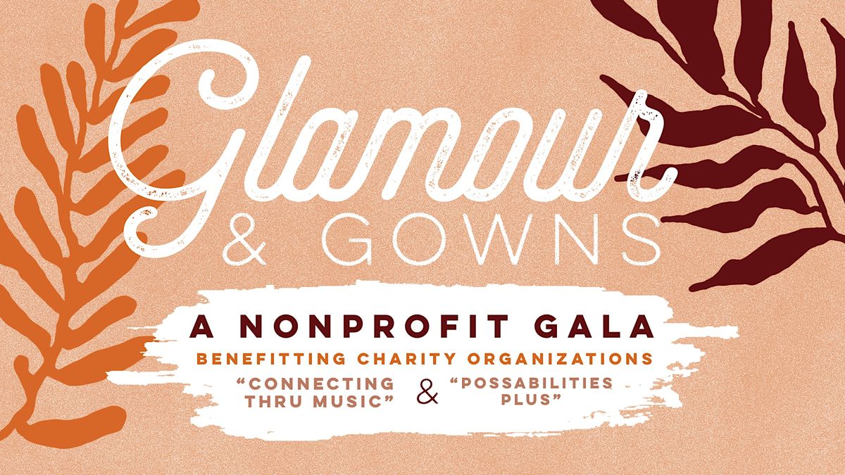 Glamour & Gowns,  A Nonprofit Gala