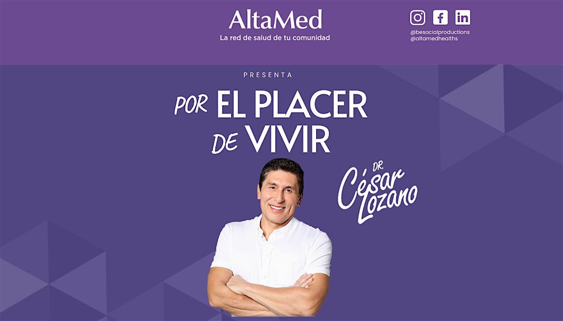 ALTAMED presenta: "Por el placer de vivir" por Dr. C\u00e9sar Lozano.