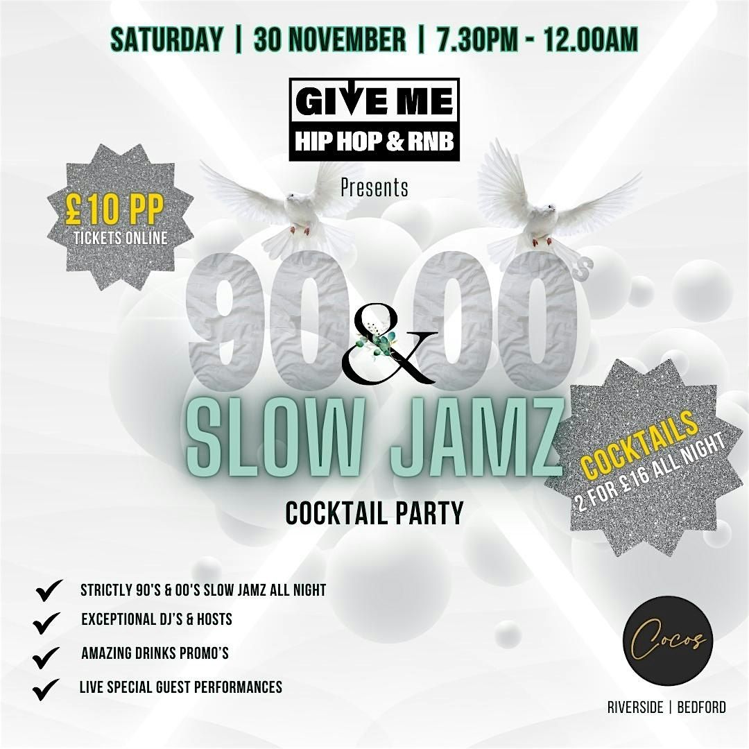 Give Me Hip Hop & RnB Presents...... THE 90 & 00's SLOW JAMZ COCKTAIL PARTY