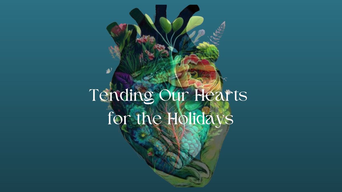 Tending Our Hearts for the Holidays