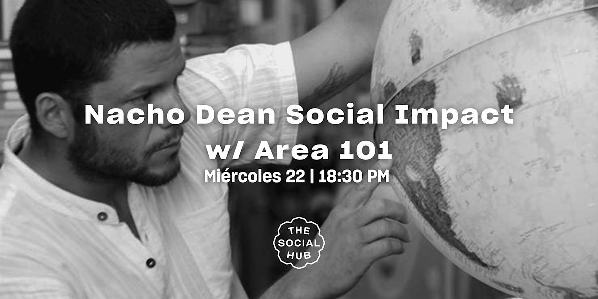 Nacho Dean Social Impact w\/ Area 101