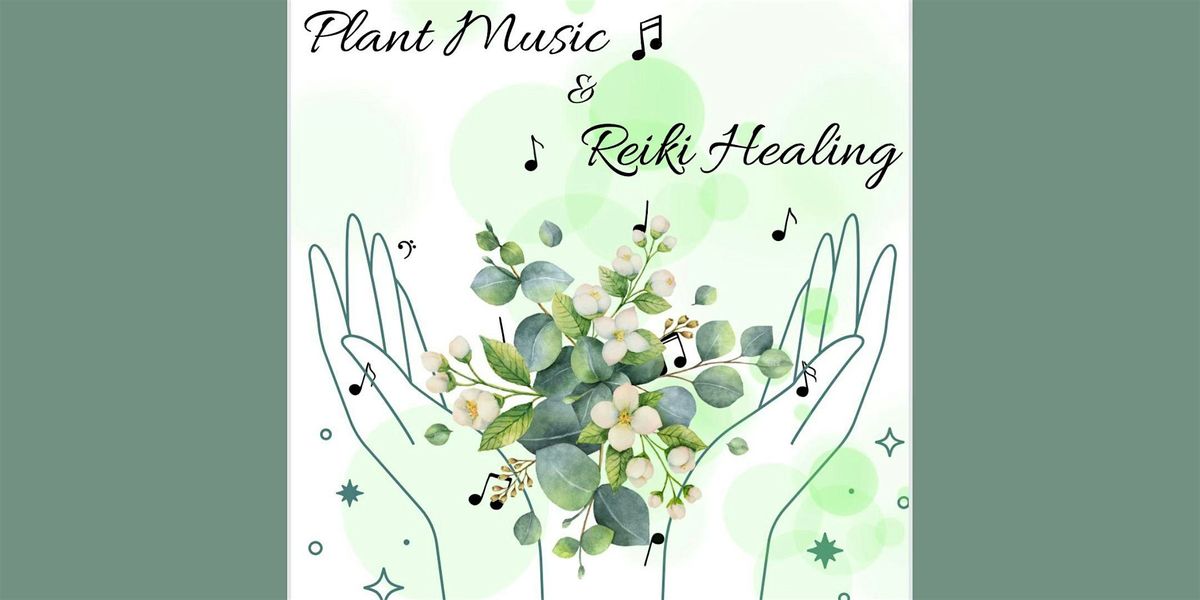 Plant Music and Reiki Healing