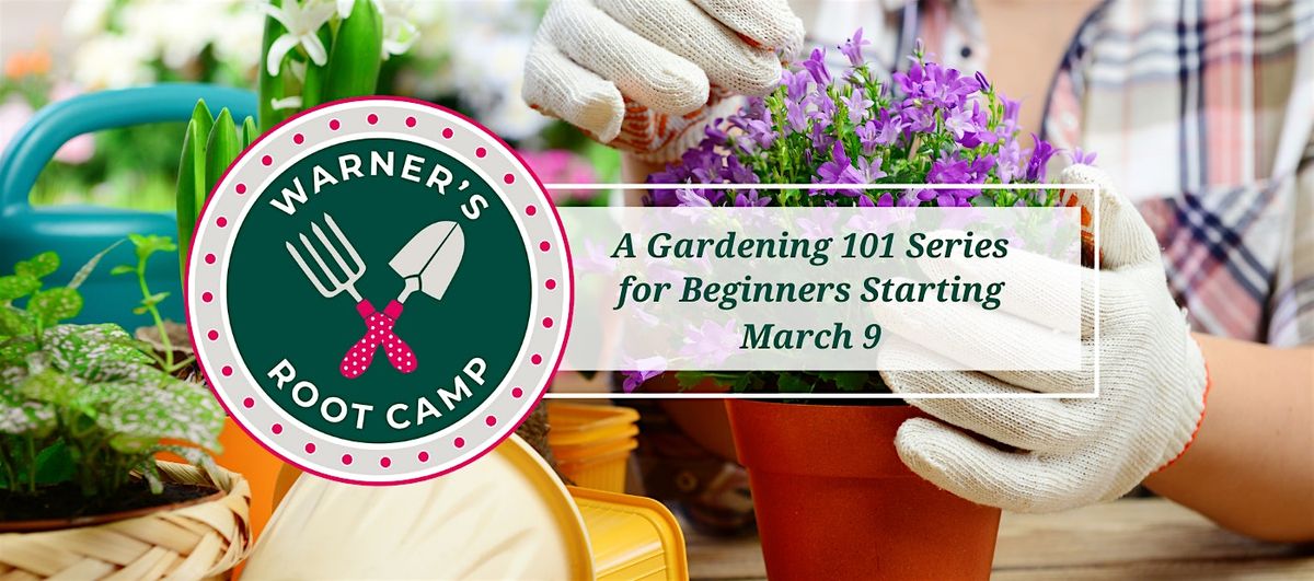 Root Camp 2024: A Gardening 101 Series for Beginners