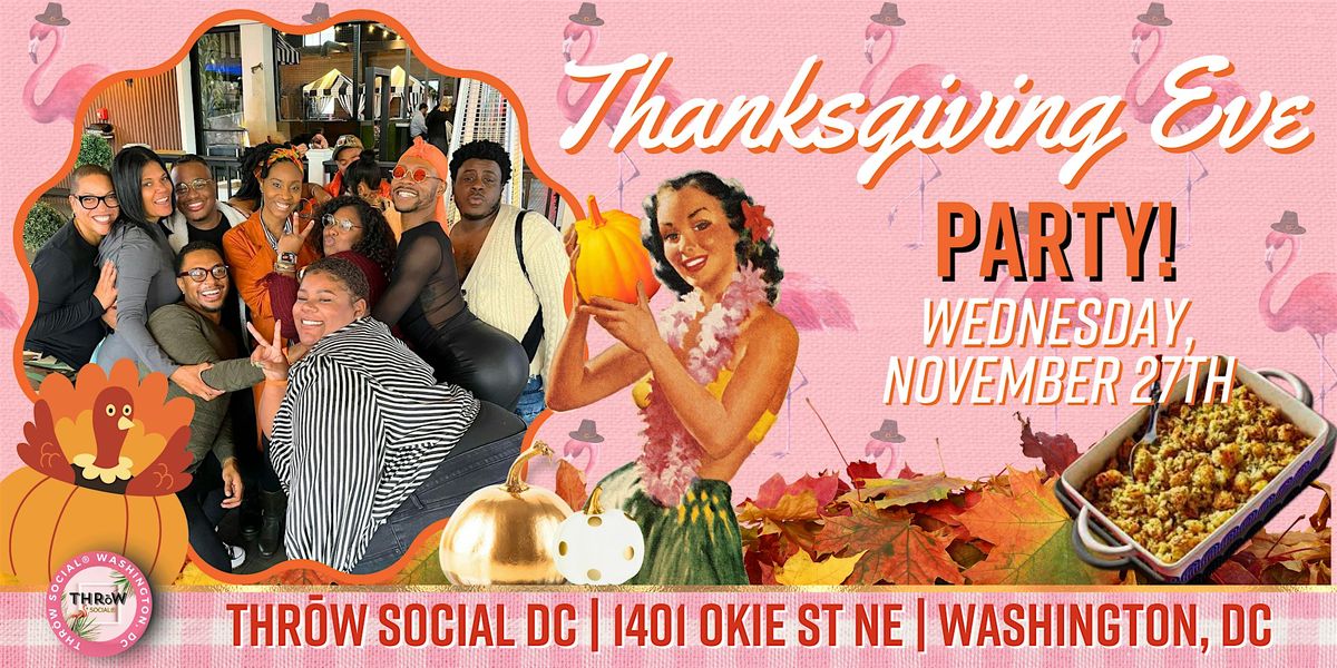 The DMV's Ultimate Thanksgiving Eve 2024 Party @ THR\u014dW Social DC!