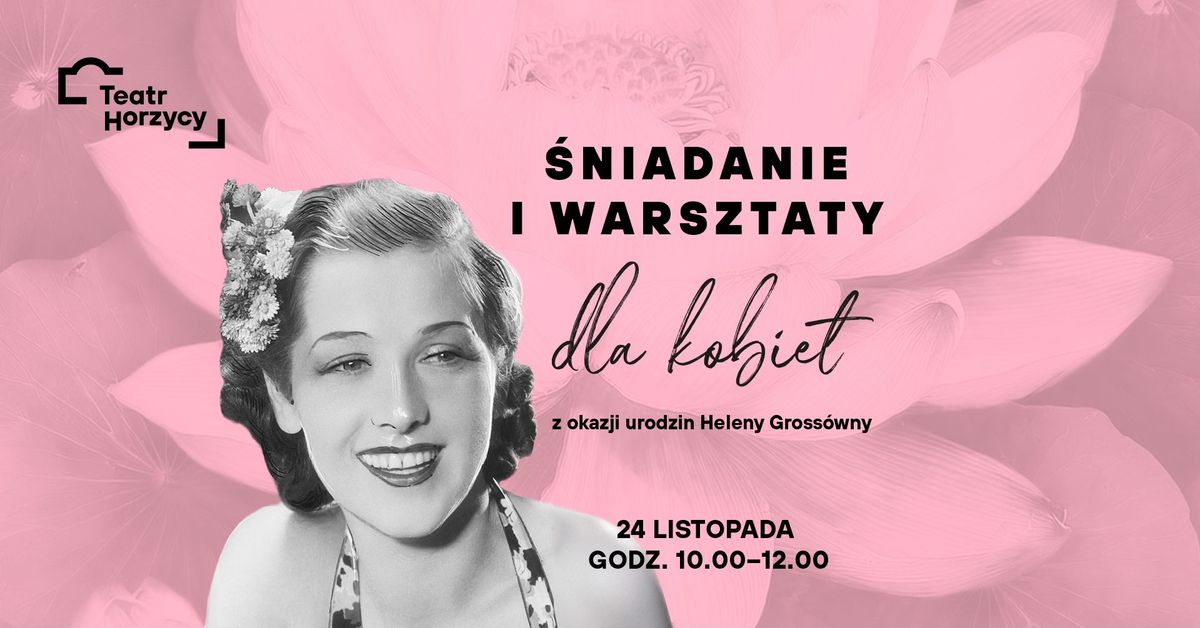 \u015aniadanie i warsztaty dla kobiet \u2013 z okazji urodzin Heleny Gross\u00f3wny