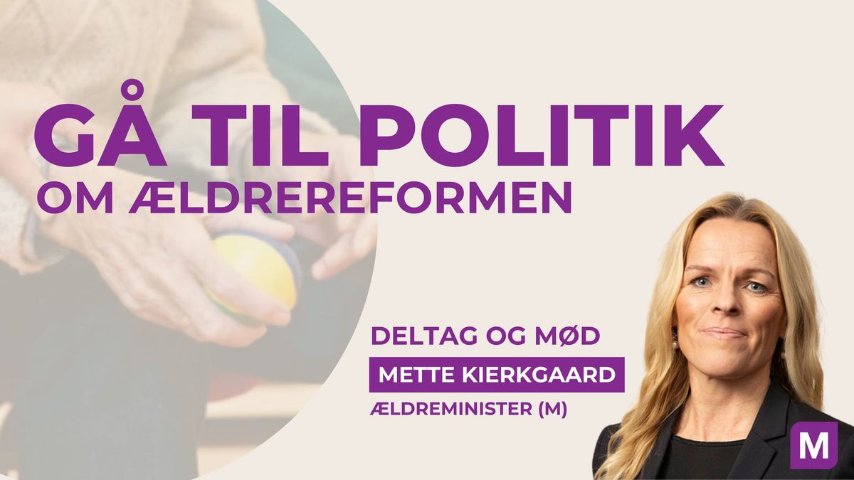 G\u00c5 TIL POLITIK: \u00c6ldrereformen og fremtidens plejehjem