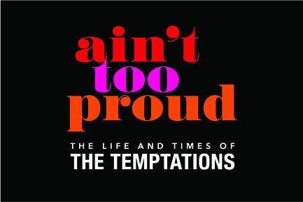 Ain't Too Proud - The Life and Times of the Temptations