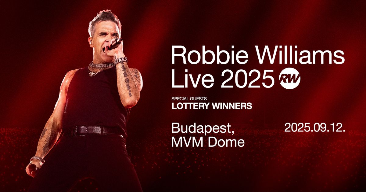 Robbie Williams, support: The Lottery Winners | Budapest 2025