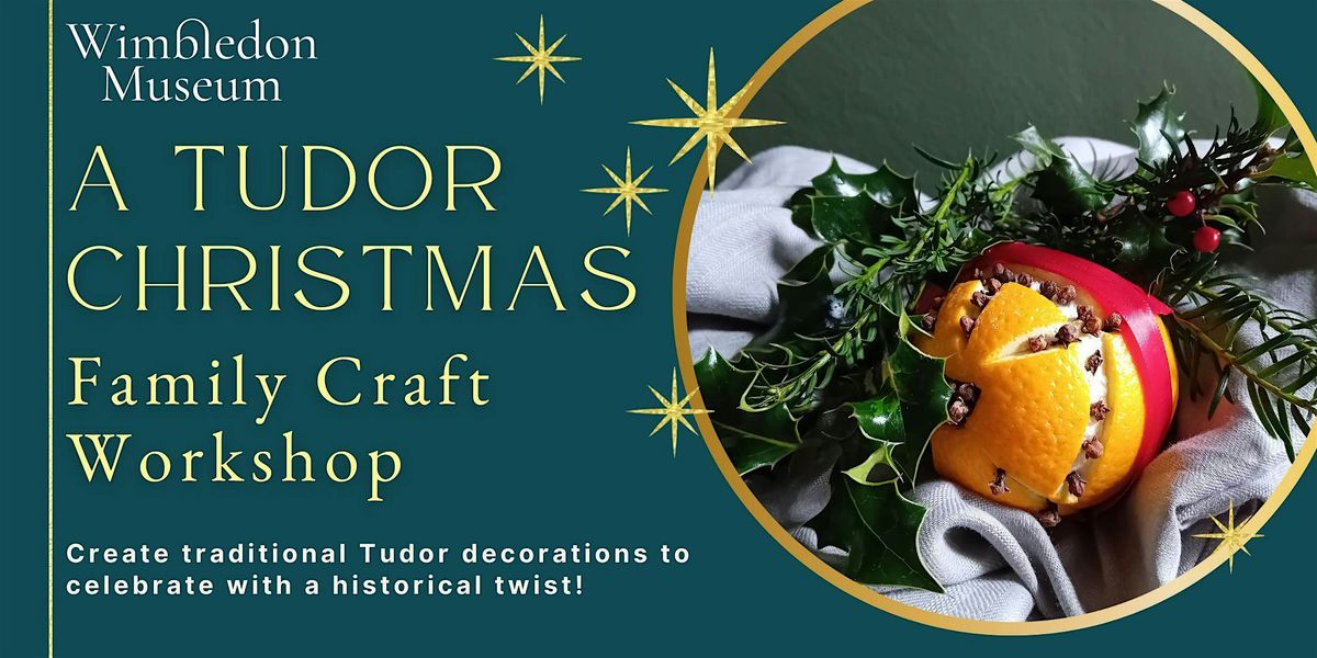 NOW SOLD OUT A Tudor Christmas - Family craft workshop for ages 5+