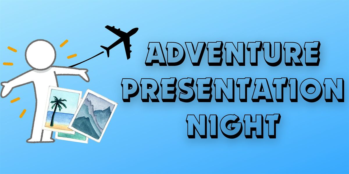 Adventure Presentation Night