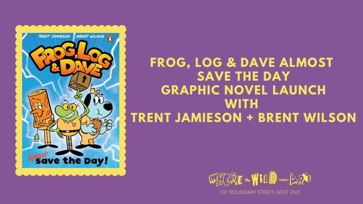 Frog, Log and Dave Almost Save the Day - Trent Jamieson & Brent Wilson