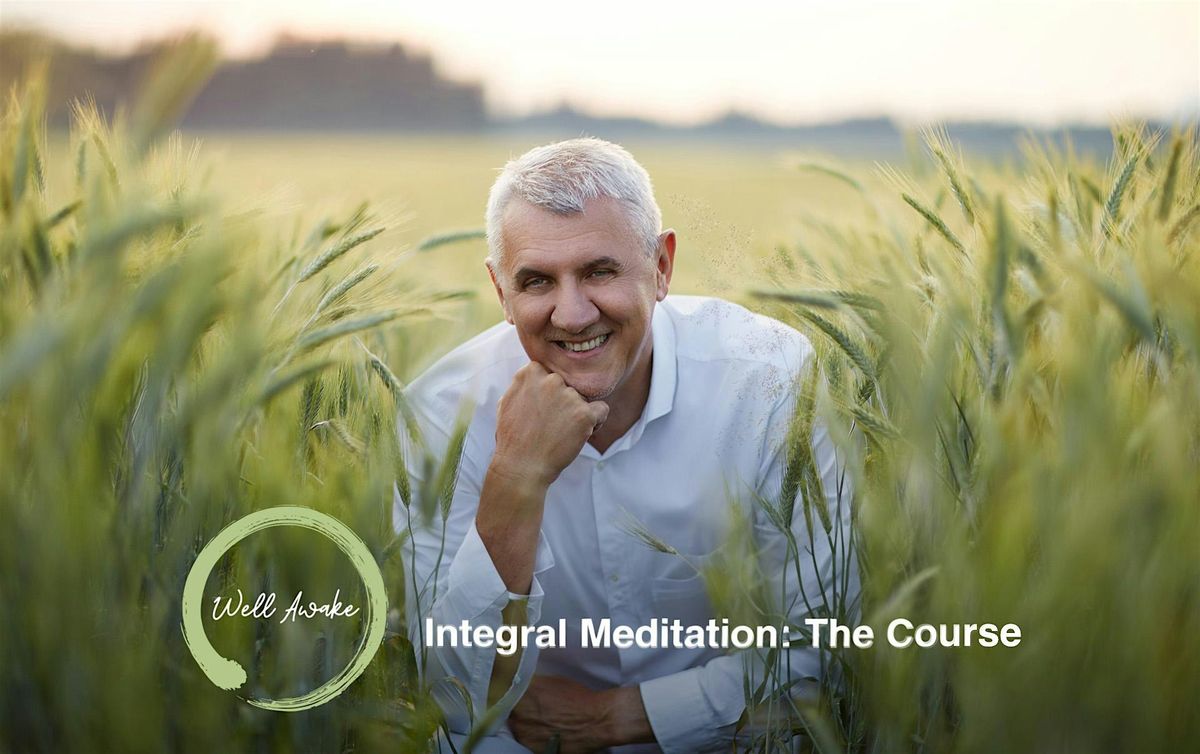 Integral Meditation by Adrian Kezele: The Life Changing Course